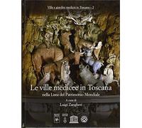 Le ville medicee in Toscana nella lista del patrimonio mondiale. Ediz. a colori