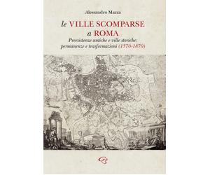 Le ville scomparse a Roma. Preesistenze antiche e ville storiche: