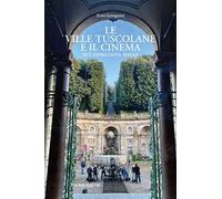 Le ville tuscolane e il cinema. Set, ispirazioni, magia