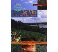 Le Vin du ciel à la terre: La viticulture en biodynamie