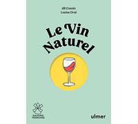 Le vin naturel: Comprendre, choisir, déguster