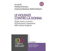 Le violenze contro la donna. Origini, forme, strumenti di prevenzione e repressione della violenza di genere. Con Contenuto digitale per accesso online