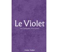 Le Violet: De l’antiquité à nos jours