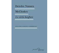 Le virtù borghesi. Etica per la società commerciale
