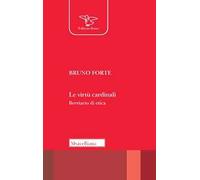 Le virtù cardinali. Breviario di etica