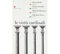 Le virtù cardinali. Prudenza, temperanza, fortezza, giustizia