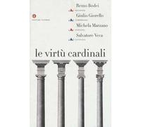 Le virtù cardinali. Prudenza, temperanza, fortezza, giustizia