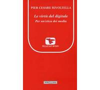 Le virtù del digitale. Per un'etica dei media