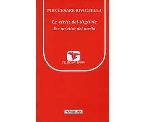 Le virtù del digitale. Per un'etica dei media