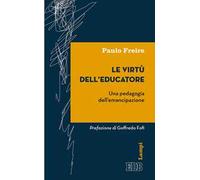 Le virtù dell'educatore. Una pedagogia dell'emancipazione