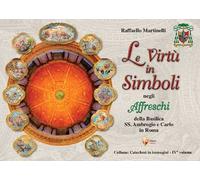 Le virtù in simboli negli affreschi della Basilica Santi Ambrogio e Carlo in Roma. Ediz. illustrata. Con QR code
