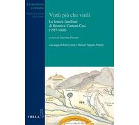 Le virtù più che virili. Le lettere familiari di Beatrice Caetani Cesi (1557-1608)