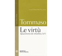 Le virtù. Quaestiones de virtutibus, I e V. Testo latino a fronte