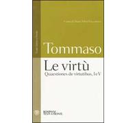 Le virtù. Quaestiones de virtutibus, I e V. Testo latino a fronte