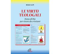 Le virtù teologali. Dono di Dio per vivere da cristiani