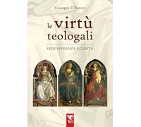 Le virtù teologali. Fede, speranza e carità