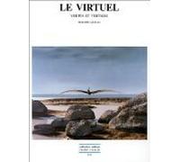 Le virtuel: Vertus et vertiges