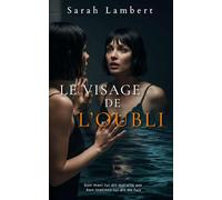 Le Visage de l’Oubli: Son mari lui dit qui elle est. Son instinct lui dit de fuir.