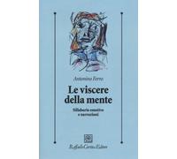Le viscere della mente. Sillabario emotivo e narrazioni - Ferro Antonino