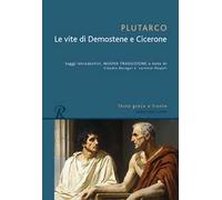 Le vita di Demostene e Cicerone. Testo greco a fronte