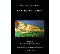 Le vite contrarie di Elena Scarfagna Rossi, 2020, Youcanprint