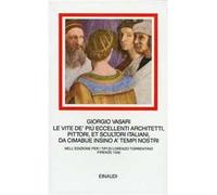 Le vite de' più eccellenti architetti, pittori, et scultori italiani, da Cimabue insino a' tempi nostri. Nell'edizione per i tipi di Lorenzo Torrentino, Firenze 1550