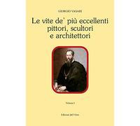Le vite de' più eccellenti pittori, scultori e architettori. Ediz. critica