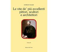 Le vite de' più eccellenti pittori scultori e architettori. Vol. 2