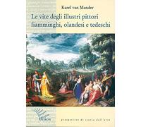 Le vite degli illustri pittori fiamminghi, olandesi e tedeschi