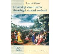 Le vite degli illustri pittori fiamminghi, olandesi e tedeschi