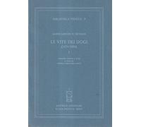 Le Vite dei Dogi (1474-1494). Vol.I: Vol. 1