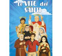 Le vite dei santi: San Carlo Acutis, San Francesco d’Assisi, Santa Rita da Cascia, San Pio da Pietrelcina, Don Bosco, Santa Caterina da Siena, San ... altri. Regalo ideale per la prima comunione.