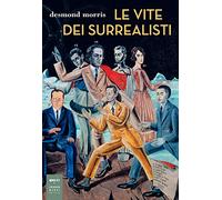 Le vite dei surrealisti