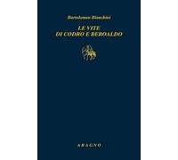 Le vite di Codro e Beroaldo [Paperback] [Feb 01, 2024] Bianchini, Bartolomeo; Ve