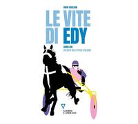 Le vite di Edy. Gubellini, un mito dell'ippica italiana [Paperback] [Oct 25, 202
