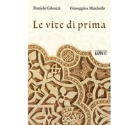 Le vite di prima - Galeazzi Daniela, Minchella Giuseppina