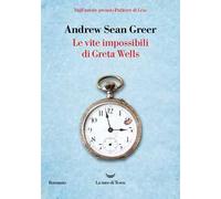 Le vite impossibili di Greta Wells - Greer Andrew Sean