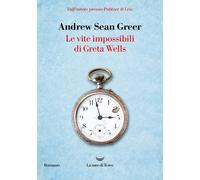 Le vite impossibili di Greta Wells - Greer Andrew Sean