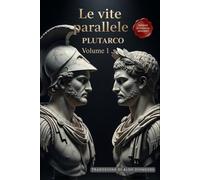 Le Vite Parallele: Edizione in Italiano Moderno e accessibile: 1