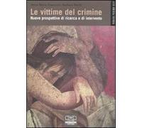 Le vittime del crimine. Nuove prospettive di ricerca e di intervento