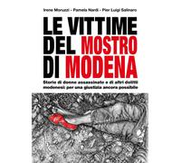 Le vittime del mostro di Modena. Storie di donne assassinate e di altri delitti