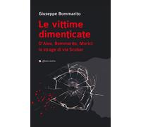 Le vittime dimenticate. D’Aleo, Bommarito, Morici: la strage di via Scobar