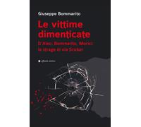 Le vittime dimenticate. D’Aleo, Bommarito, Morici: la strage di via Scobar