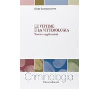 Le vittime e la vittimologia. Teorie e applicazioni