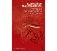 Le vittorie: tra agricoltura e filosofia - Zanoni Paolo, Nodari Francesca