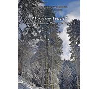 «Le vive travi» e i loro cammini nel parco e nella storia. Con carta dei s...