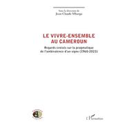 Le vivre-ensemble au Cameroun: Regards croisés sur la pragmatique de l’ambivalence d’un signe (1960-2023)