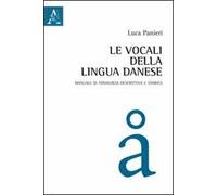 Le vocali della lingua danese. Manuale di fonologia descrittiva e storica