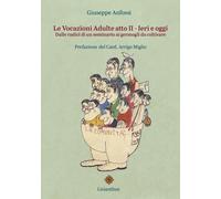 Le vocazioni adulte. Ieri e oggi. Dalle radici di un seminario ai germogli da co