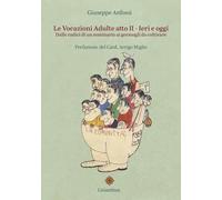 Le Vocazioni Adulte. Vol. 2: Ieri E Oggi. Dalle Radici Di Un Seminario Ai Germog
